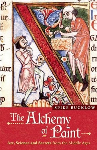 The Alchemy of Paint: Art, Science and Secrets from the Middle Ages von Music Sales